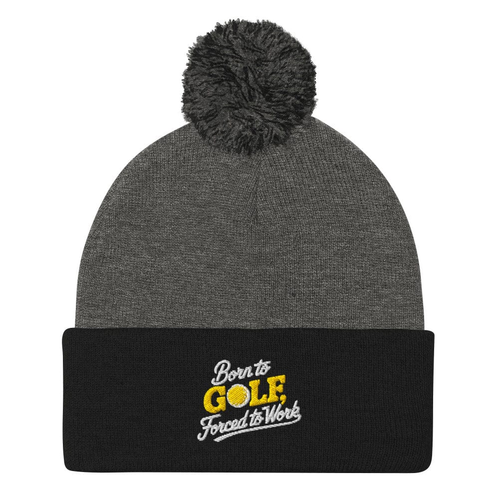 Born to Golf Forced to Work Embroidered Golf Pom-Pom Beanie - Funny Golf Tee by Swing Epic