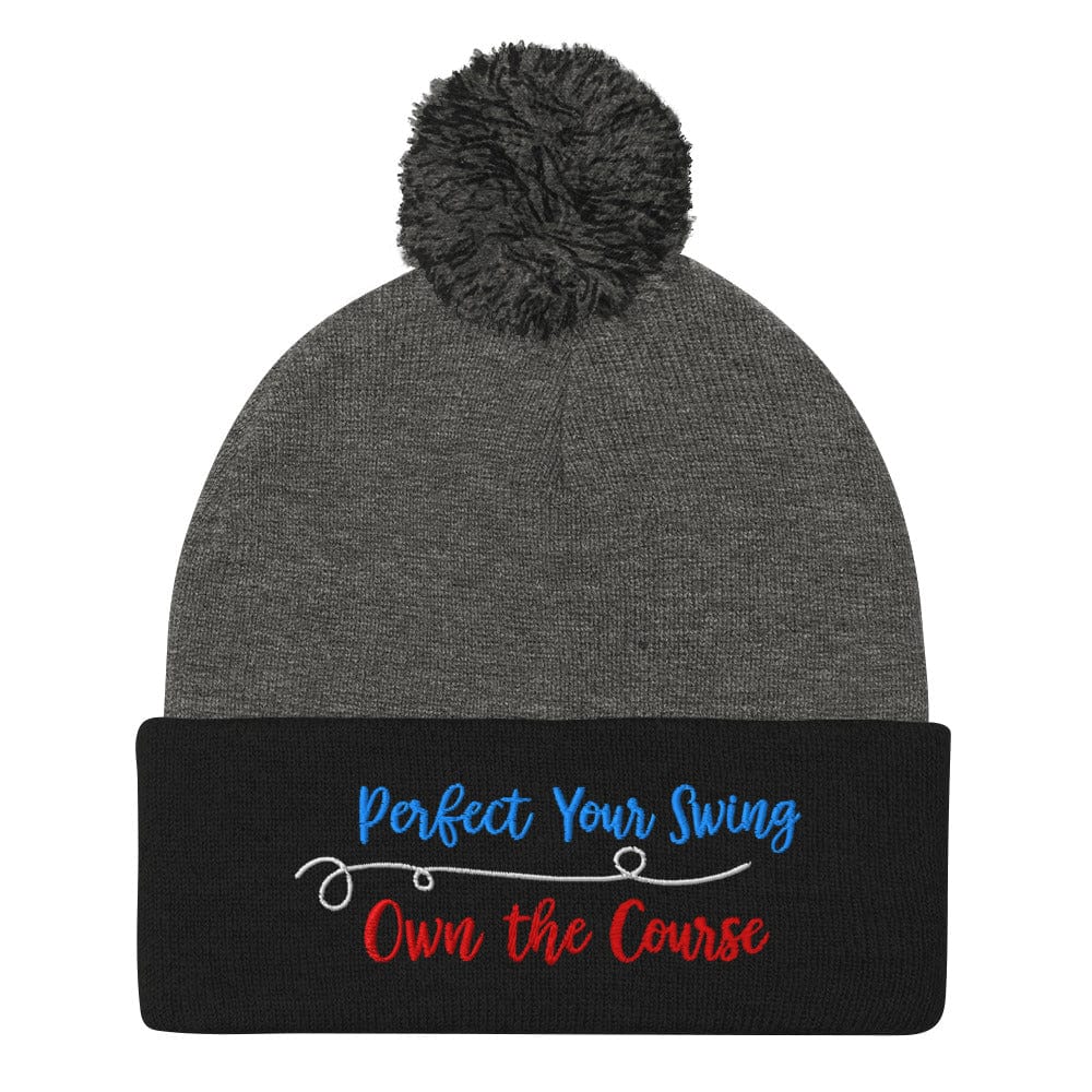 Perfect Your Swing Own the Course Embroidered Golf Pom-Pom Beanie - Funny Golf Tee by Swing Epic