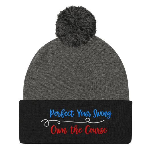 Perfect Your Swing Own the Course Embroidered Golf Pom-Pom Beanie - Funny Golf Tee by Swing Epic