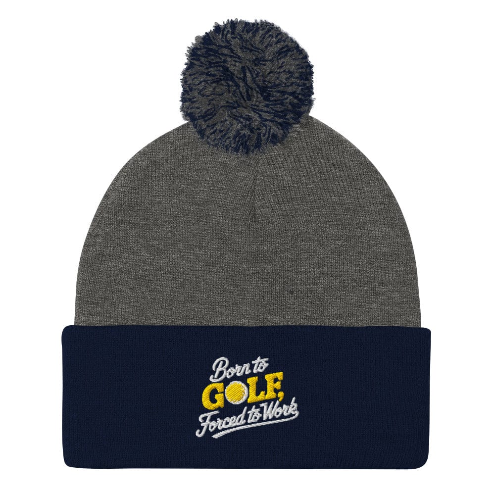 Born to Golf Forced to Work Embroidered Golf Pom-Pom Beanie - Funny Golf Tee by Swing Epic