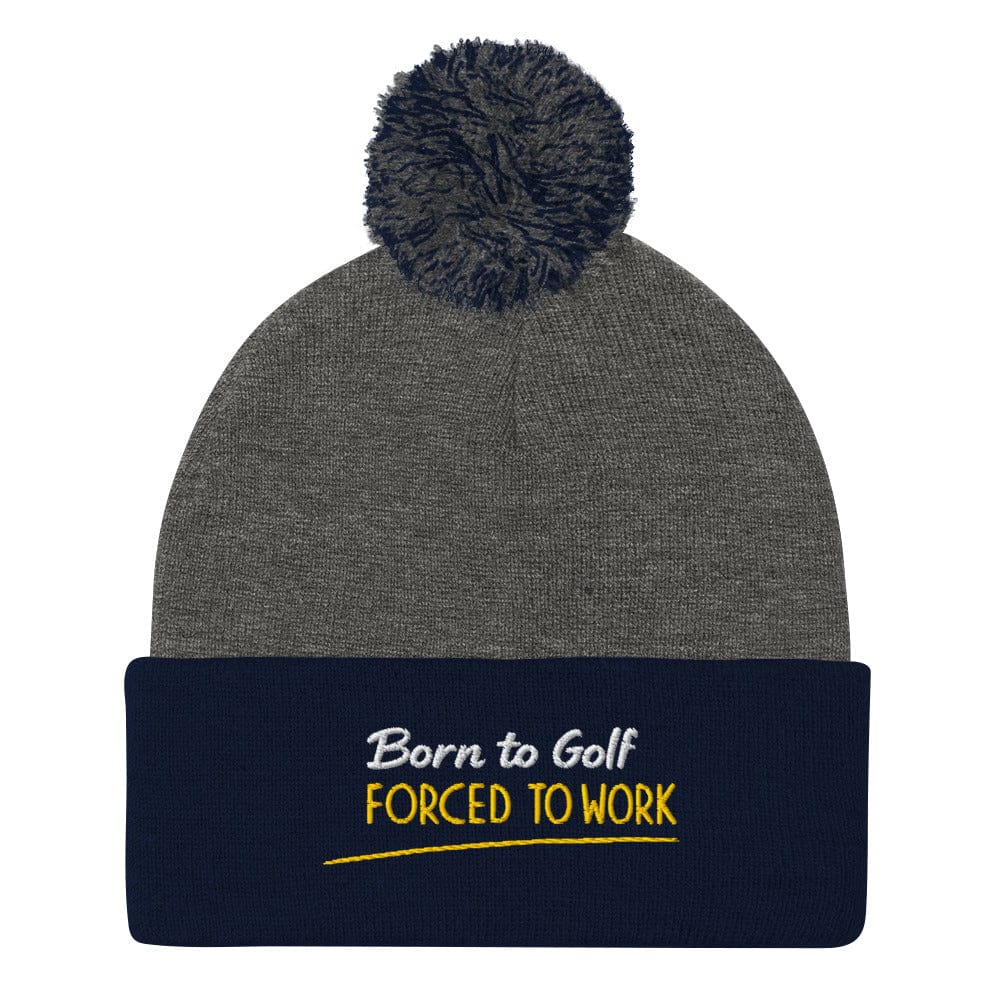 Born to Golf Forced to Work Fun Embroidered Golf Pom-Pom Beanie - Funny Golf Tee by Swing Epic