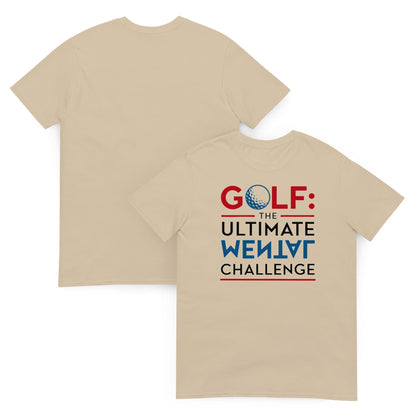 Golf The Ultimate Mental Challenge T-Shirt - Funny Golf Tee by Swing Epic