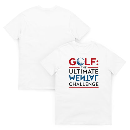 Golf The Ultimate Mental Challenge T-Shirt - Funny Golf Tee by Swing Epic